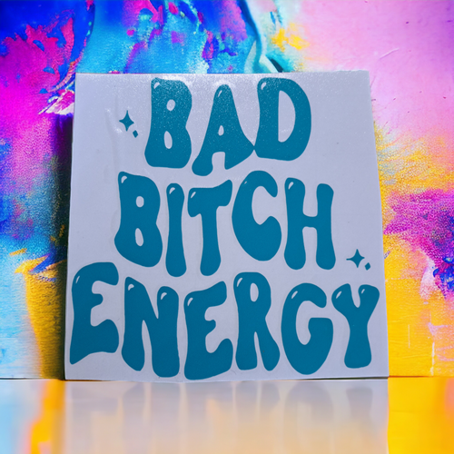 Bad Bitch Energy